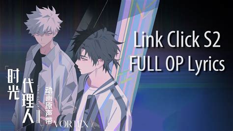 link click vortex lyrics|Link Click Season 2 Opening Full《VORTEX》by 白鲨JAWS.